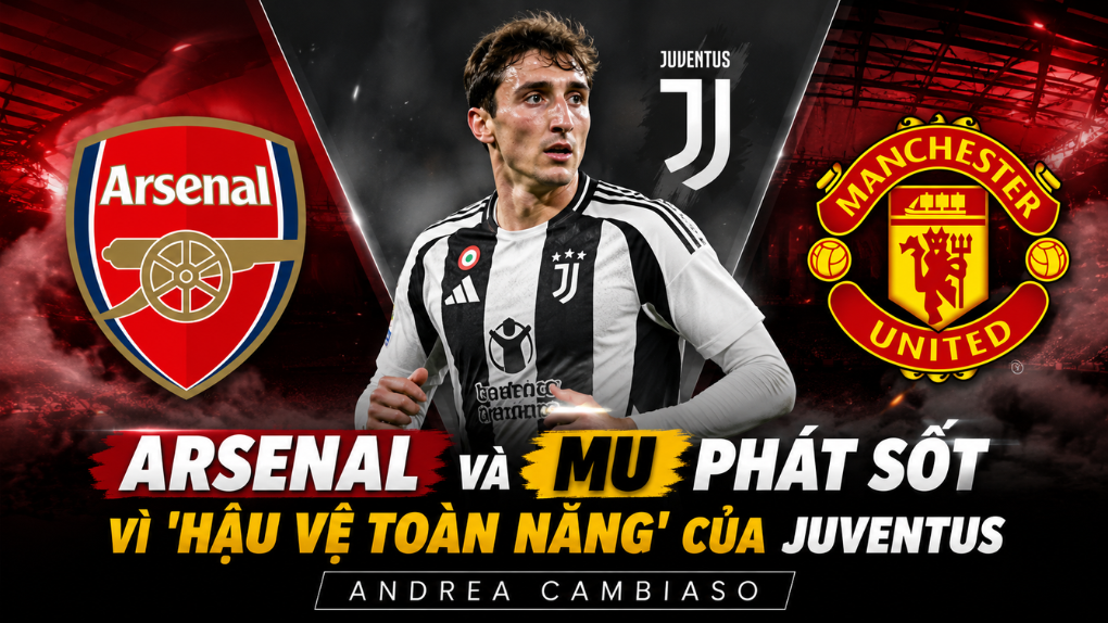 “Máy quét” Juventus lọt tầm ngắm Arsenal và MU